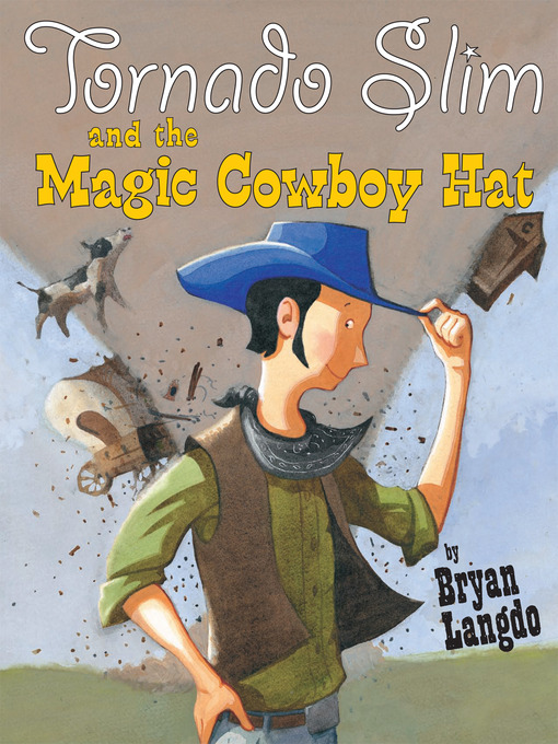 Title details for Tornado Slim and the Magic Cowboy Hat by Bryan Langdo - Available